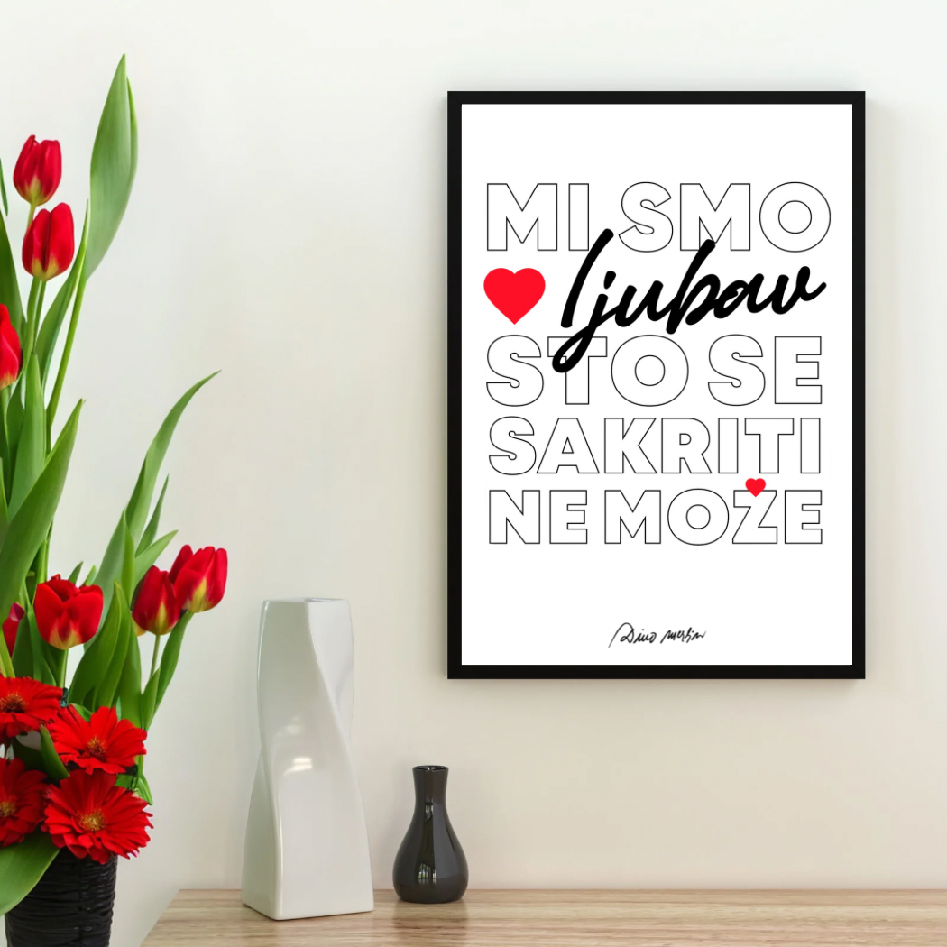 Dino Merlin kolekcija, poster s crnim okvirom 'Mi smo ljubav što se sakriti ne može' na zidu