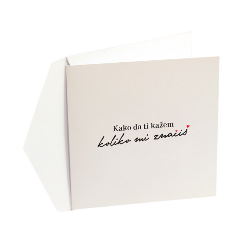 Bijela čestitka (razglednica) sa bijelom kovertom, dizajn inspirisan stihom "Kako da ti kažem koliko mi značiš" iz pjesme Dine Merlina "Krive Karte".