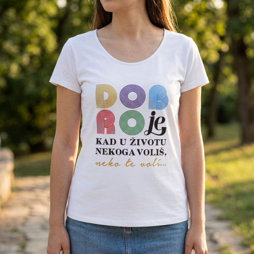 T-shirt (majica) "Dobro je kad u životu nekoga voliš, neko te voli"