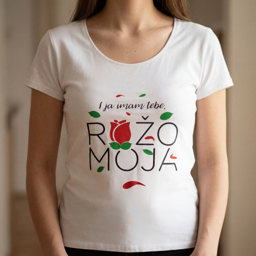 T-shirt (majica) "I ja imam tebe, ružo moja"